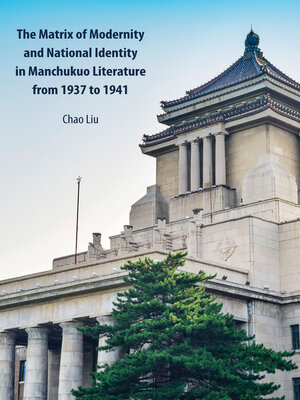 cover image of The Matrix of Modernity and National Identity in Manchukuo Literature from 1937 to 1941